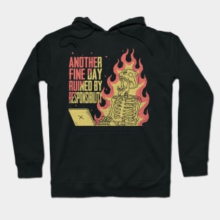 Another Fine Day Ruined By Responsibility Hoodie